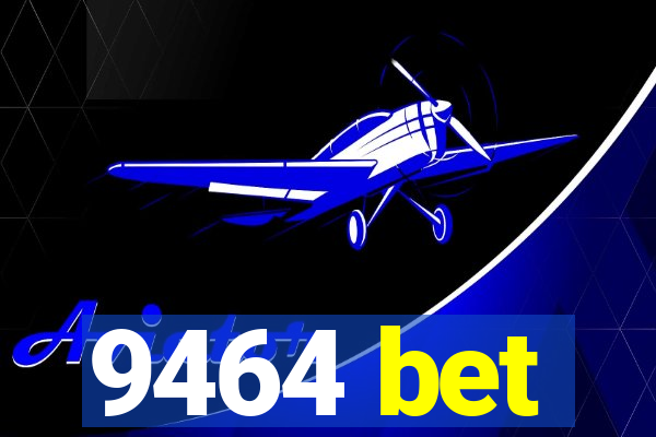 9464 bet